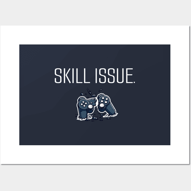 skill issue Wall Art by BoundlessWorks
